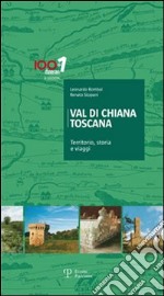 Val di Chiana Toscana. Territorio, storia e viaggi