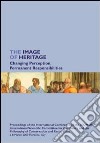 The Image of Heritage. Changing perception, permanent responsibilities libro