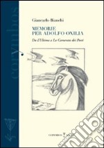 Memorie per Adolfo Oxilia. Dall'«Ultima» a «La camerata dei poeti» libro