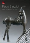 Paolo Staccioli. Opere-Scultures 1991-2011. Ediz. italiana e inglese libro