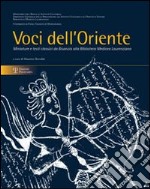 Voci dell'Oriente. Miniature e testi classici da Bisanzio alla biblioteca Medicea Laurenziana. Catalogo della mostra (Firenze, 4 marzo-30 giugno 2011). Ediz. illustrata libro