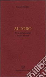 All'oro. Versi nel cammino e della marcia libro