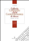 Galleria comunale d'arte contemporanea di Arezzo. Opere scelte. Donazioni 2000-2010 libro di Faccenda Giovanni