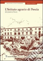 L'Istituto agrario di Pescia. Dal passato al futuro libro