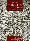 The Language of the angels. Symbols and secrets in the basilica of San Miniato in Florence libro di Manetti Renzo