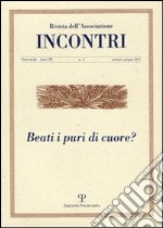 Incontri (2011). Vol. 5: Beati i puri di cuore? libro