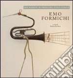 Emo Formichi/Piero Sbarluzzi. Due maestri di Pienza sul colle lunato. Ediz. illustrata