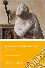 Fondazione Salvatore Romano. Guida alla visita del museo libro