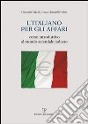 L'italiano per gli affari. Corso introduttivo al mondo aziendale italiano libro