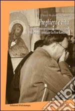 Preghiera e vita. La direzione spirituale come relazione di amicizia nel carteggio La Pira Ramusani libro