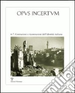 Opus incertum vol. 6-7. Ediz. illustrata. Costruzioni e ricostruzioni dell'identità italiana libro