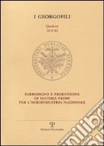 Fabbisogno e produzione di materie prime per l'agroindustria nazionale (Firenze, 6 ottobre 2011) libro