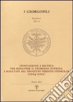 Innovazione e ricerca per risolvere il problema energia. I risultati del progetto Firenze-Hydrolab (2004-2009) libro