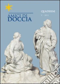 Amici di Doccia. Quaderni. Vol. 5