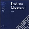 Umberto Maestrucci pittore. Catalogo della mostra (Firenze, 4-26 febbraio 2012). Ediz. illustrata libro di Bietoletti S. (cur.)