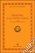 Sismondi e la nuova Italia. Atti del Convegno di studi (Firenze, Pescia, Pisa 9-11 giugno, 2010)