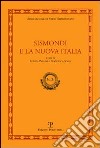 Sismondi e la nuova Italia. Atti del Convegno di studi (Firenze, Pescia, Pisa 9-11 giugno, 2010) libro