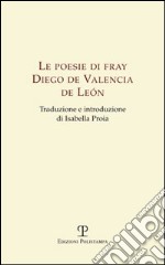 Le poesie di Fray Diego de Valencia de Leon