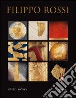 Filippo Rossi. Opere. Ediz. italiana e inglese