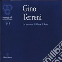 Gino Terreni. Un percorso di vita e di arte libro