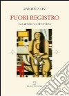 Fuori registro. Gli artisti e la scrittura libro