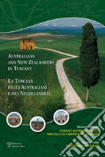 La Toscana degli australiani e dei neozelandesi. Un'avventura agli antipodi. Itinerari e fotografie. Ediz. italiana e inglese libro