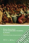 Museo nazionale d'arte medievale e moderna ad Arezzo. Guida alla visita del museo e alla scoperta del territorio. Ediz. multilingue libro