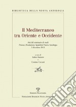 Il Mediterraneo tra oriente e occidente. Atti del Seminario di studi (Firenze, 2 dicembre 2011) libro