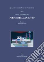 Per Andrea Zanzotto. Atti del Convegno (Firenze, 29 novembre 2011) libro