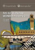 Wondermasonry 2011. Workshop on design for rehabilitation of masonry structures-Tecniche di modellazione e progetto per interventi sul costruito in muratura. Ediz. bilingue libro