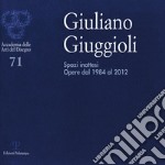 Giuliano Giuggioli. Spazi inattesi. Opere dal 1984 al 2012. Ediz. illustrata libro