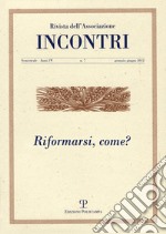 Incontri. Vol. 7: Riformarsi, come? libro