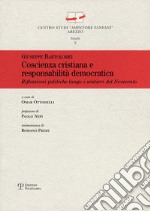 Coscienza cristiana e responsabilità democratica. Riflessioni politiche lungo i sentieri del Novecento libro