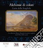 Alchimie di colori. L'arte della Scagliola. La collezione Bianco Bianchi di antiche scagliole dal XVII al XIX secolo. Catalogo della mostra. Ediz. illustrata