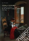 Patria e lavoro. La fratellanza artigiana d'Italia fra identità sociale e pedagogia nazionale (1861-1932) libro
