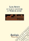 Antologia Vieusseux (2012) vol. 53-54. Laura Orvieto: la voglia di raccontare le Storie del mondo libro