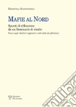 Mafie al nord. Spunti di riflessione da un seminario di studio. Focus sugli obiettivi raggiunti e sulle sfide da affrontare