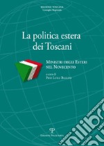 La politica estera dei toscani. Ministri degli esteri nel Novecento libro