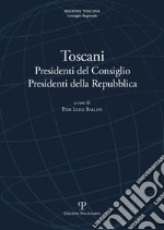 Toscani Presidenti del Consiglio Presidenti della Repubblica libro