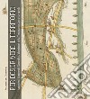 Per descrivere il territorio. Agronomi, cartografi, naturalisti, viaggiatori nella Toscana tra XVII e XX secolo libro