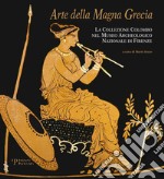 Arte della Magna Grecia. La collezione Colombo nel museo archeologico nazionale di Firenze. Ediz. illustrata libro