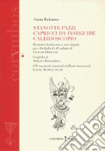 Stanotte pazzi capricci da inseguire. Caleidoscopio. Recitativi haiku coro e voce singola per i préludes I e II volume di Claude Debussy. Con CD Audio