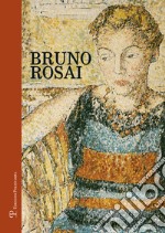 Bruno Rosai. Ediz. illustrata libro