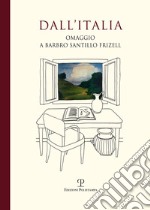 Dall'Italia. Omaggio a Barbro Santillo Frizell libro