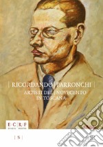 Ricordando Parronchi. Artisti del Novecento in Toscana nella collezione «Alessandro Parronchi» dell'ente Cassa di Risparmio di Firenze. Ediz. illustrata libro