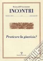 Incontri (2013). Vol. 9: Praticare la giustizia? libro