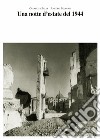 Una notte d'estate del 1944. Le rovine della guerra e la ricostruzione a Firenze libro