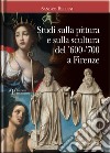 Studi sulla pittura e sulla scultura del '600-'700 a Firenze libro di Bellesi Sandro