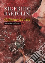 Sigfrido Bartolini. Catturare la vita. Monotipi 1948-1954. Ediz. illustrata libro