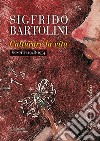 Sigfrido Bartolini. Catturare la vita. Monotipi 1948-1954. Ediz. illustrata libro